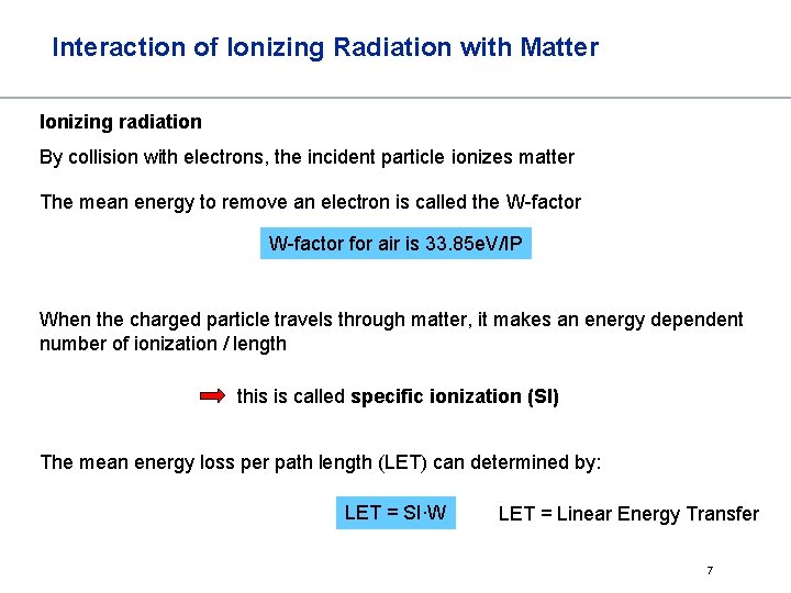 Interaction of Ionizing Radiation with Matter Ionizing radiation By collision with electrons, the incident