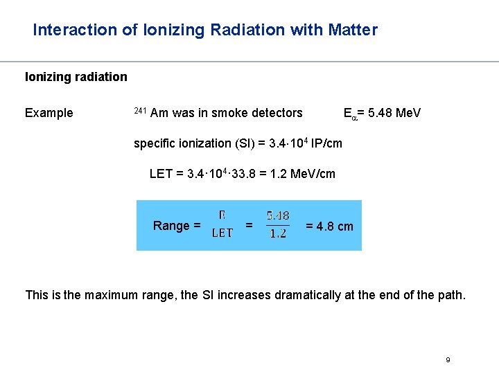 Interaction of Ionizing Radiation with Matter Ionizing radiation Example 241 Am was in smoke
