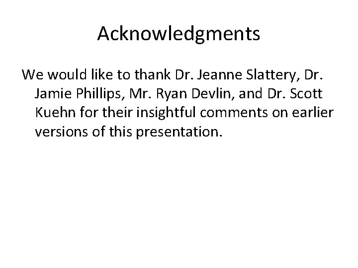 Acknowledgments We would like to thank Dr. Jeanne Slattery, Dr. Jamie Phillips, Mr. Ryan