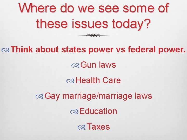 Where do we see some of these issues today? Think about states power vs