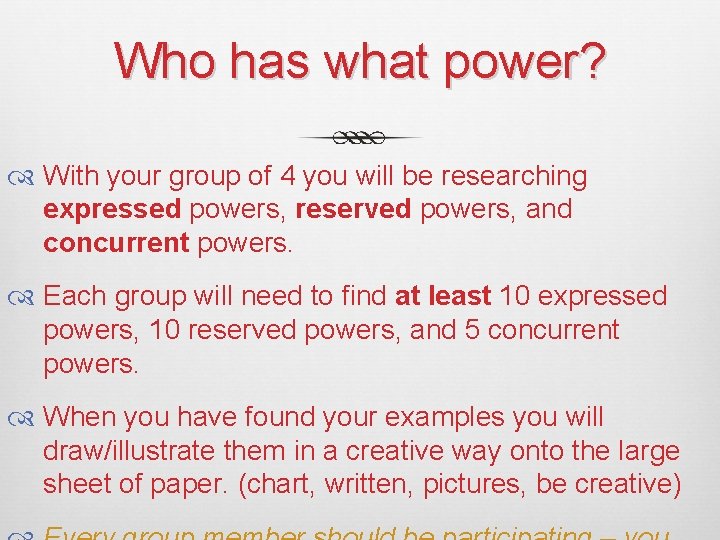 Who has what power? With your group of 4 you will be researching expressed