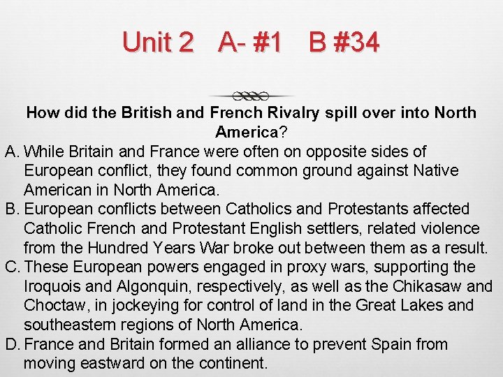 Unit 2 A- #1 B #34 How did the British and French Rivalry spill
