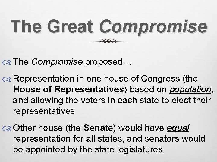 The Great Compromise The Compromise proposed… Representation in one house of Congress (the House