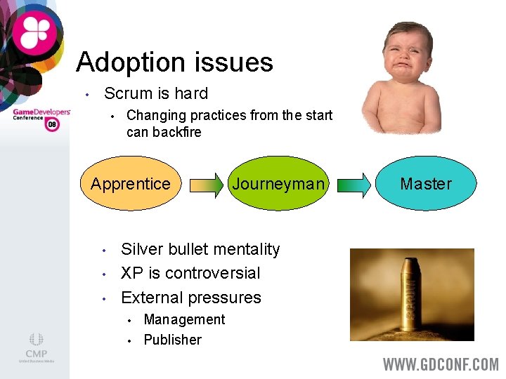 Adoption issues • Scrum is hard • Changing practices from the start can backfire