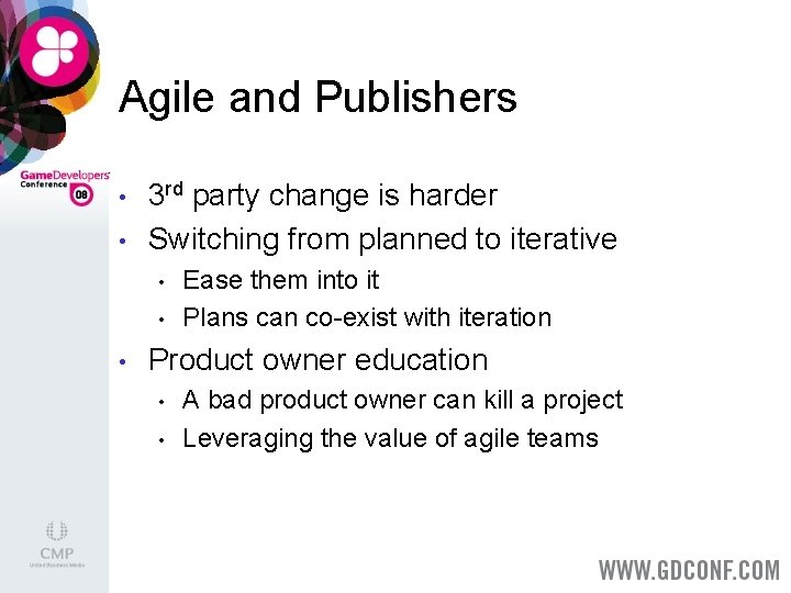 Agile and Publishers • • 3 rd party change is harder Switching from planned