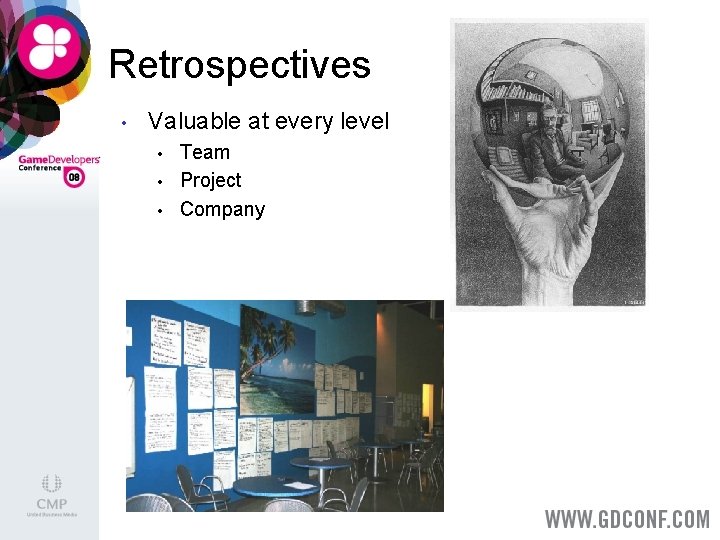 Retrospectives • Valuable at every level • • • Team Project Company 