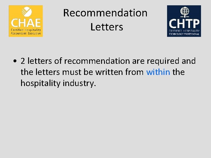 Recommendation Letters • 2 letters of recommendation are required and the letters must be