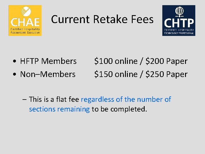 Current Retake Fees • HFTP Members • Non–Members $100 online / $200 Paper $150