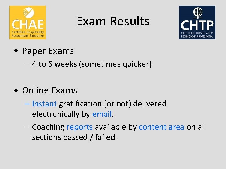 Exam Results • Paper Exams – 4 to 6 weeks (sometimes quicker) • Online