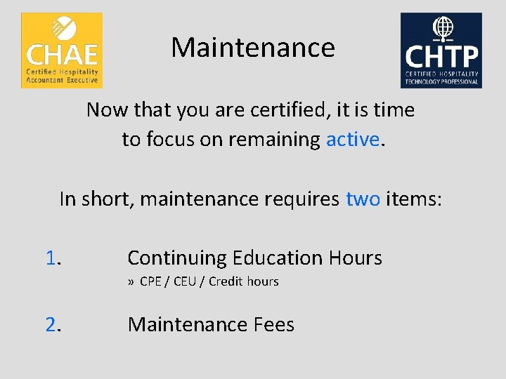 Maintenance Now that you are certified, it is time to focus on remaining active.