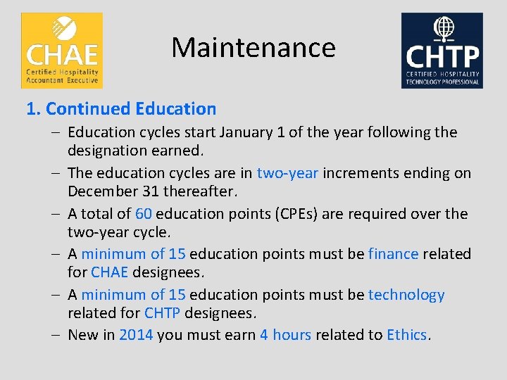 Maintenance 1. Continued Education – Education cycles start January 1 of the year following