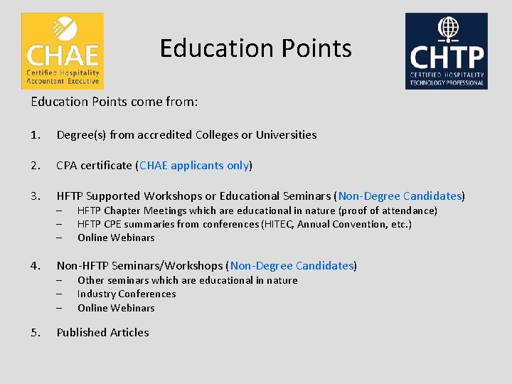 Education Points come from: 1. Degree(s) from accredited Colleges or Universities 2. CPA certificate