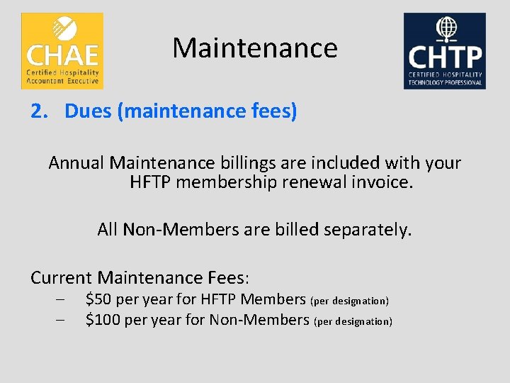 Maintenance 2. Dues (maintenance fees) Annual Maintenance billings are included with your HFTP membership