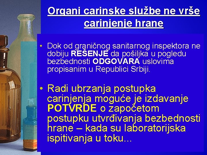 Organi carinske službe ne vrše carinjenje hrane • Dok od graničnog sanitarnog inspektora ne