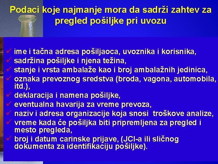 Podaci koje najmanje mora da sadrži zahtev za pregled pošiljke pri uvozu ü ime