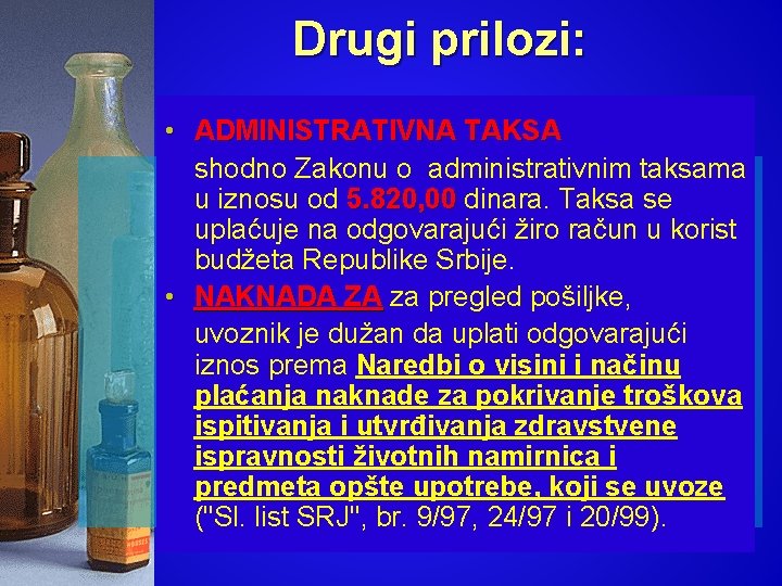 Drugi prilozi: • ADMINISTRATIVNA TAKSA shodno Zakonu o administrativnim taksama u iznosu od 5.