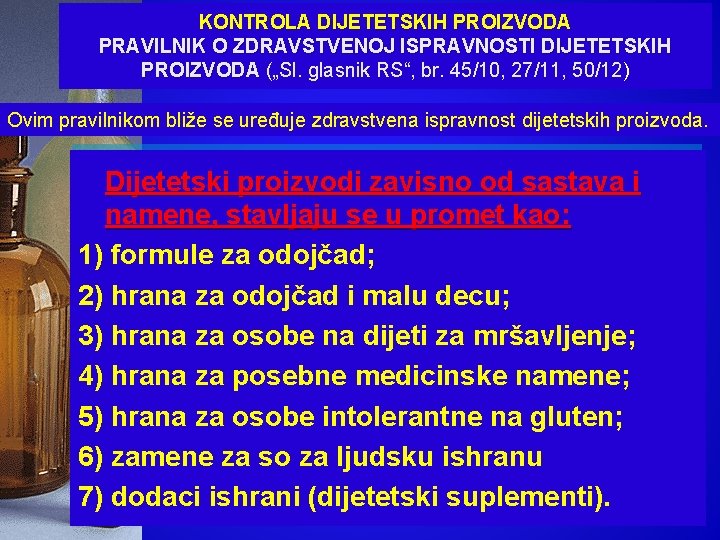 KONTROLA DIJETETSKIH PROIZVODA PRAVILNIK O ZDRAVSTVENOJ ISPRAVNOSTI DIJETETSKIH PROIZVODA („Sl. glasnik RS“, br. 45/10,