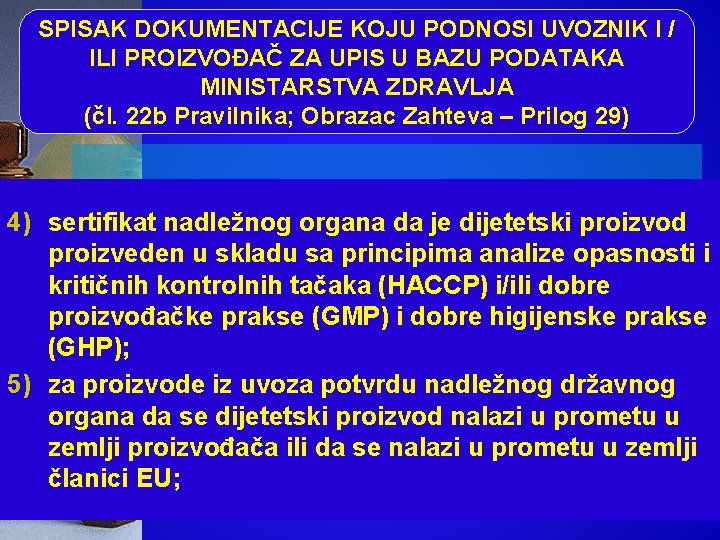 SPISAK DOKUMENTACIJE KOJU PODNOSI UVOZNIK I / ILI PROIZVOĐAČ ZA UPIS U BAZU PODATAKA