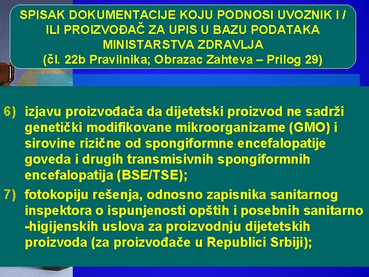 SPISAK DOKUMENTACIJE KOJU PODNOSI UVOZNIK I / ILI PROIZVOĐAČ ZA UPIS U BAZU PODATAKA