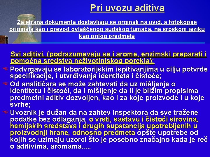 Pri uvozu aditiva Za strana dokumenta dostavljaju se orginali na uvid, a fotokopije originala