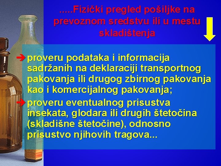 . . . Fizički pregled pošiljke na prevoznom sredstvu ili u mestu skladištenja èproveru
