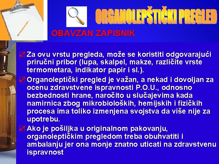 OBAVZAN ZAPISNIK ☑ Za ovu vrstu pregleda, može se koristiti odgovarajući priručni pribor (lupa,