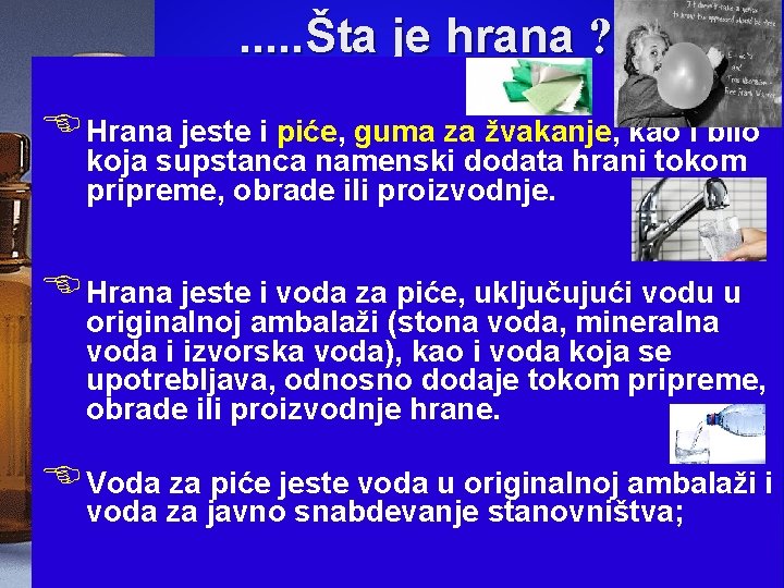 . . . Šta je hrana ? E Hrana jeste i piće, guma za