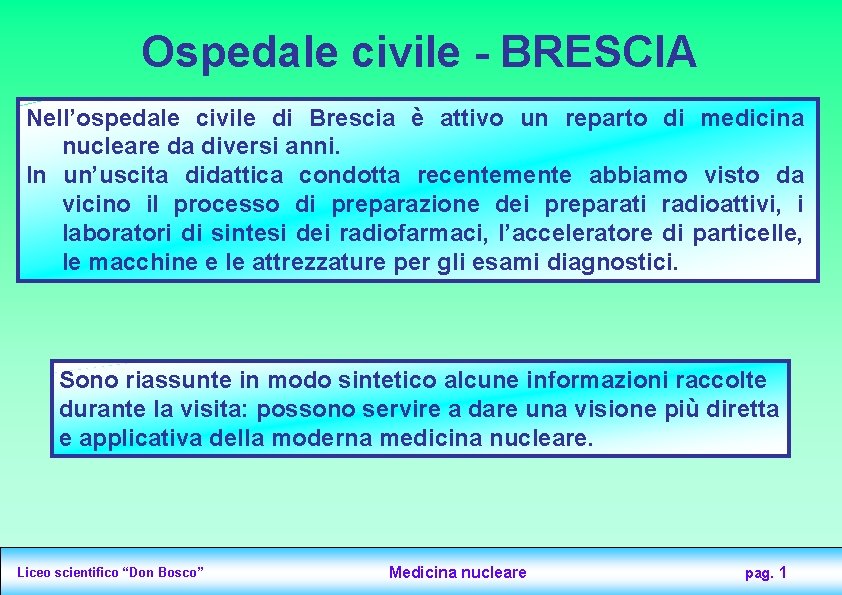 Ospedale civile - BRESCIA Nell’ospedale civile di Brescia è attivo un reparto di medicina