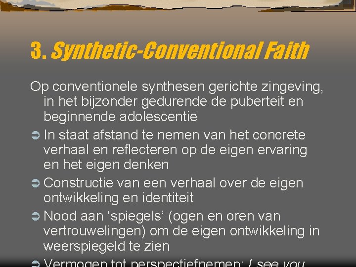 3. Synthetic-Conventional Faith Op conventionele synthesen gerichte zingeving, in het bijzonder gedurende de puberteit