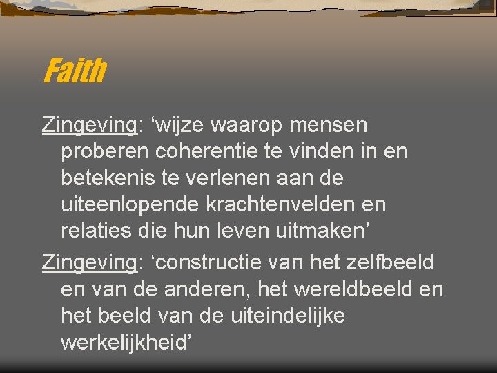 Faith Zingeving: ‘wijze waarop mensen proberen coherentie te vinden in en betekenis te verlenen