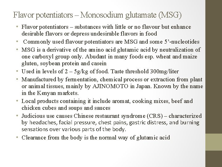 Flavor potentiators – Monosodium glutamate (MSG) • Flavor potentiators – substances with little or