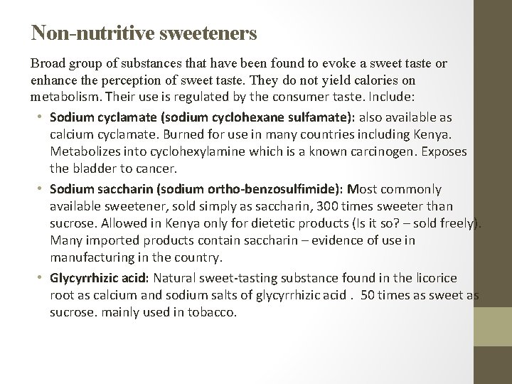 Non-nutritive sweeteners Broad group of substances that have been found to evoke a sweet