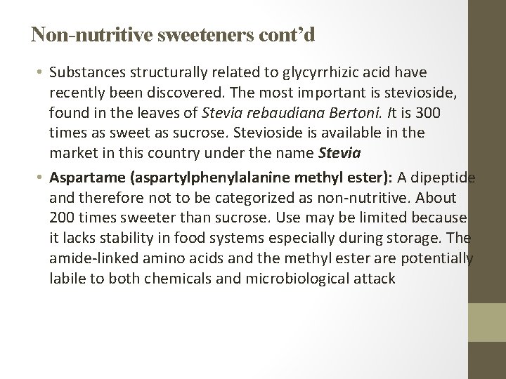 Non-nutritive sweeteners cont’d • Substances structurally related to glycyrrhizic acid have recently been discovered.