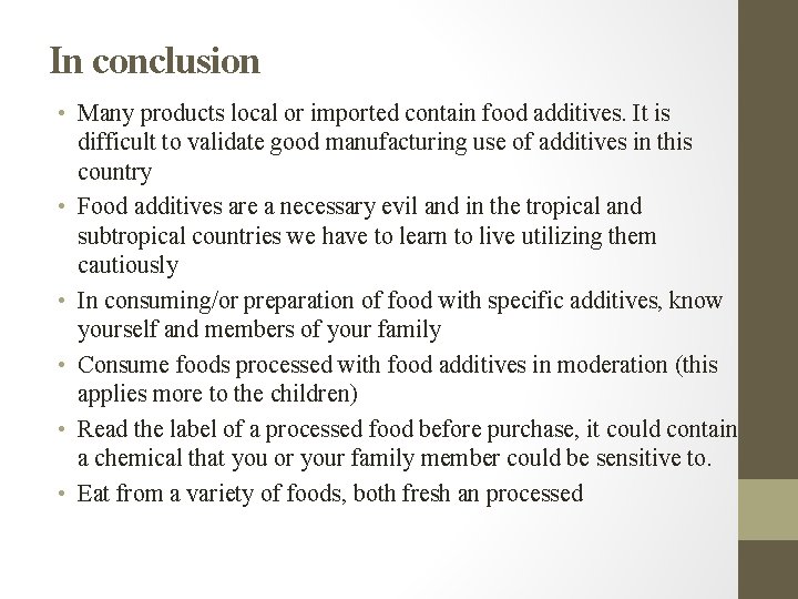 In conclusion • Many products local or imported contain food additives. It is difficult