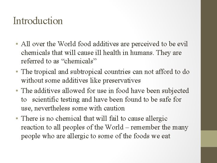 Introduction • All over the World food additives are perceived to be evil chemicals