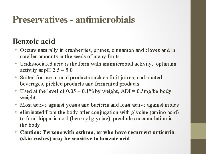 Preservatives - antimicrobials Benzoic acid • Occurs naturally in cranberries, prunes, cinnamon and cloves