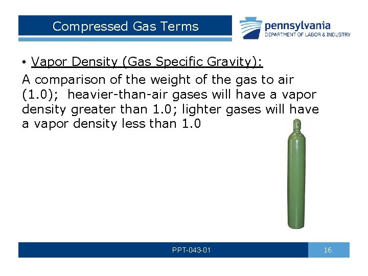 Compressed Gas Terms • Vapor Density (Gas Specific Gravity): A comparison of the weight