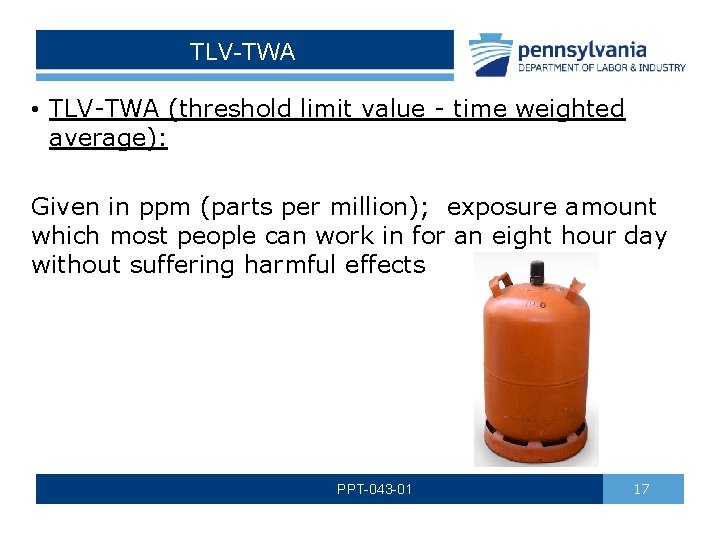 TLV-TWA • TLV-TWA (threshold limit value - time weighted average): Given in ppm (parts