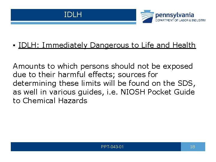 IDLH • IDLH: Immediately Dangerous to Life and Health Amounts to which persons should