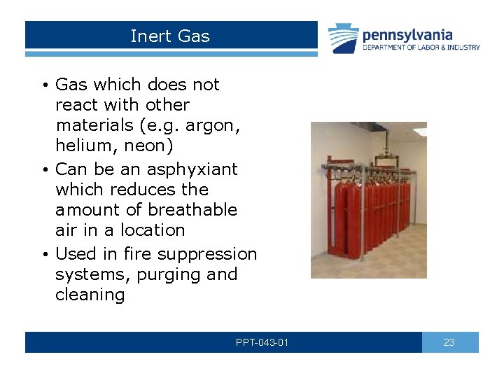 Inert Gas • Gas which does not react with other materials (e. g. argon,