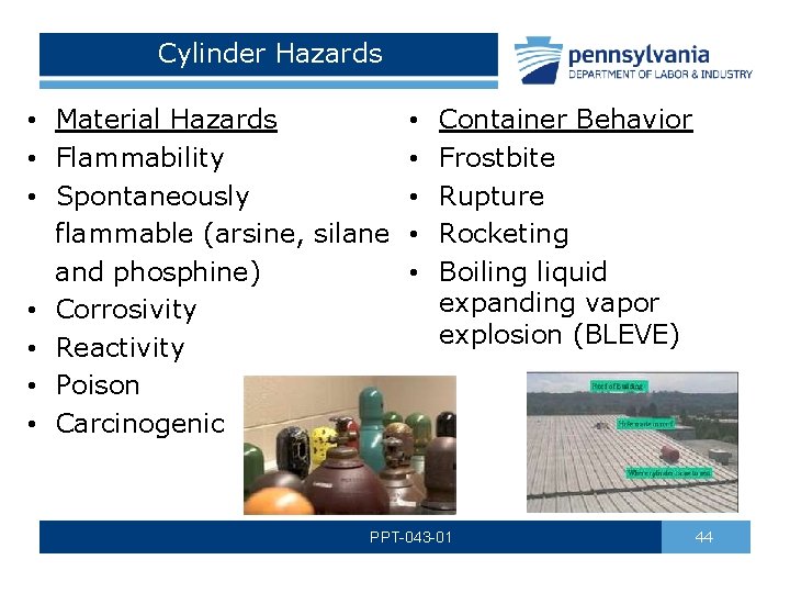 Cylinder Hazards • Material Hazards • Flammability • Spontaneously flammable (arsine, silane and phosphine)