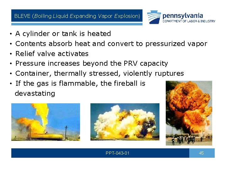 BLEVE (Boiling Liquid Expanding Vapor Explosion) • A cylinder or tank is heated •