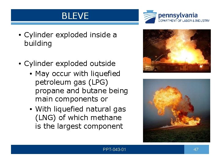 BLEVE • Cylinder exploded inside a building • Cylinder exploded outside • May occur