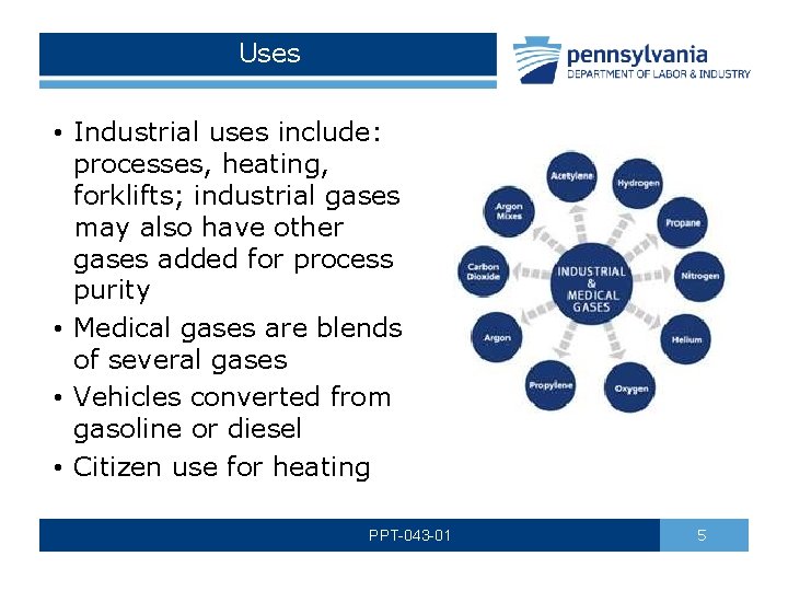 Uses • Industrial uses include: processes, heating, forklifts; industrial gases may also have other
