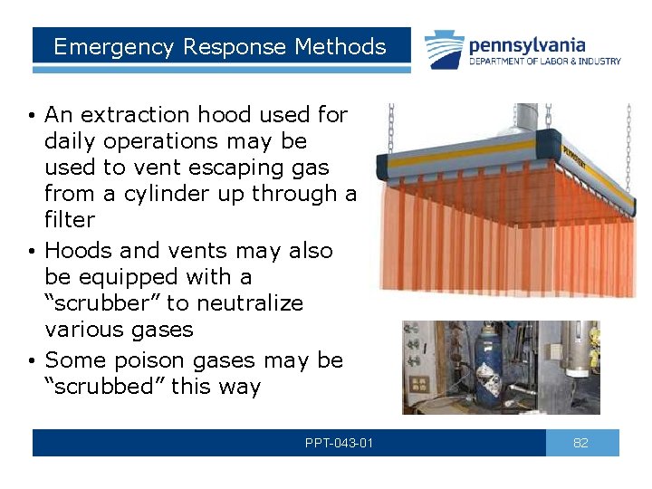 Emergency Response Methods • An extraction hood used for daily operations may be used