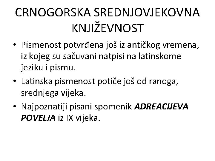 CRNOGORSKA SREDNJOVJEKOVNA KNJIŽEVNOST • Pismenost potvrđena još iz antičkog vremena, iz kojeg su sačuvani