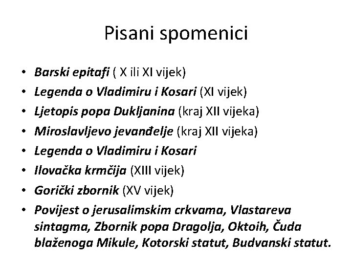 Pisani spomenici • • Barski epitafi ( X ili XI vijek) Legenda o Vladimiru