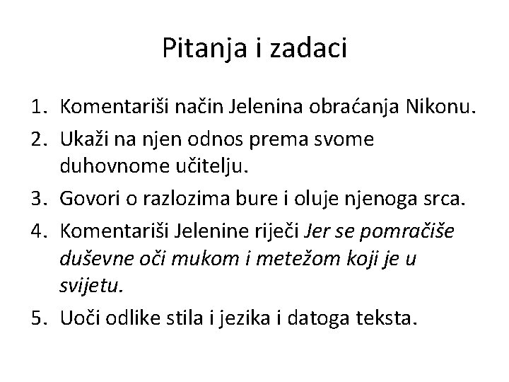 Pitanja i zadaci 1. Komentariši način Jelenina obraćanja Nikonu. 2. Ukaži na njen odnos