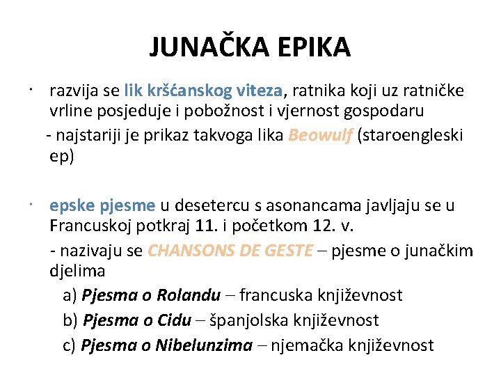 JUNAČKA EPIKA razvija se lik kršćanskog viteza, viteza ratnika koji uz ratničke vrline posjeduje