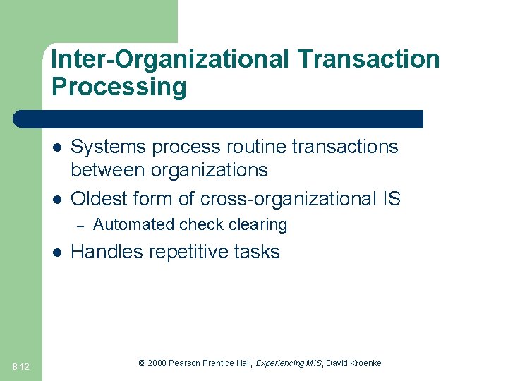 Inter-Organizational Transaction Processing l l Systems process routine transactions between organizations Oldest form of